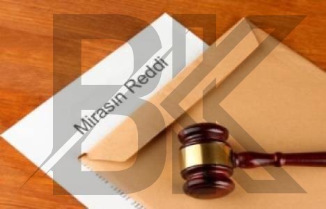 Mirasın reddi nedir?
